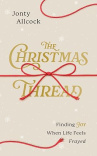 The Christmas Thread: Finding Joy When Life Feels Frayed - A Short Evangelistic Outreach Book